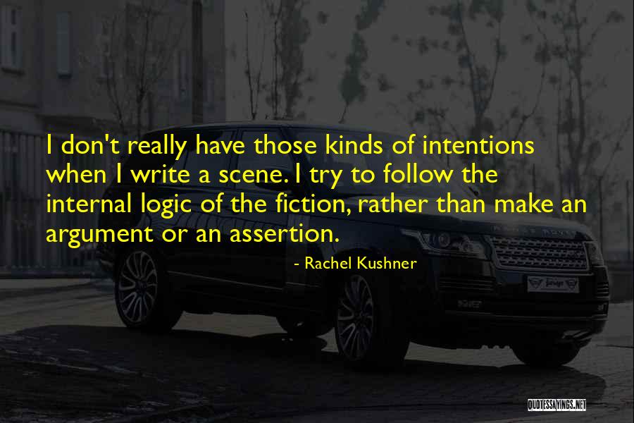 Argument Writing Quotes By Rachel Kushner