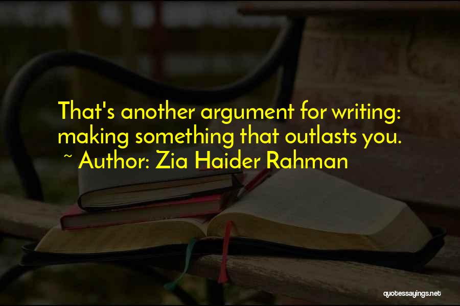 Argument Writing Quotes By Zia Haider Rahman