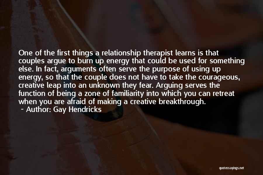Arguments And Making Up Quotes By Gay Hendricks