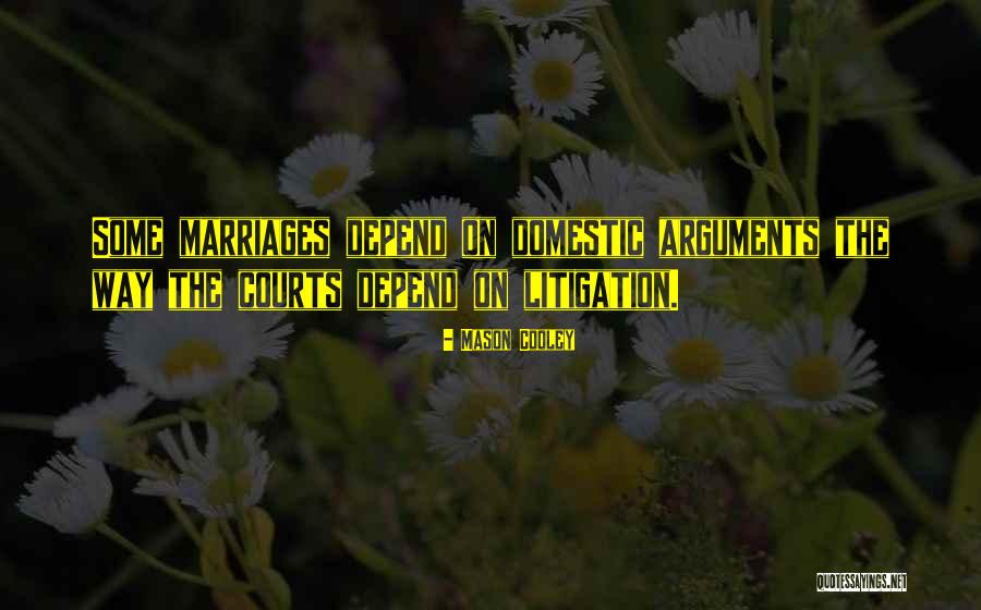 Arguments In Marriage Quotes By Mason Cooley Arguments In Marriage Quotes By Mason Cooley