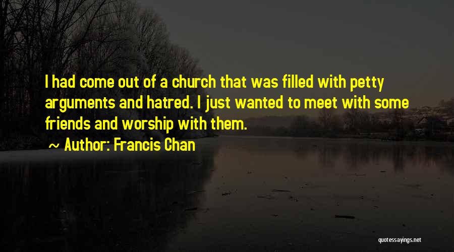 Arguments With Friends Quotes By Francis Chan