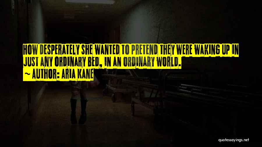 Aria Kane Quotes 820535