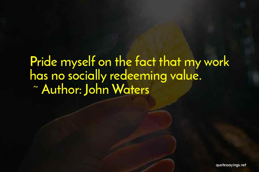 Ariadna Welter Quotes By John Waters