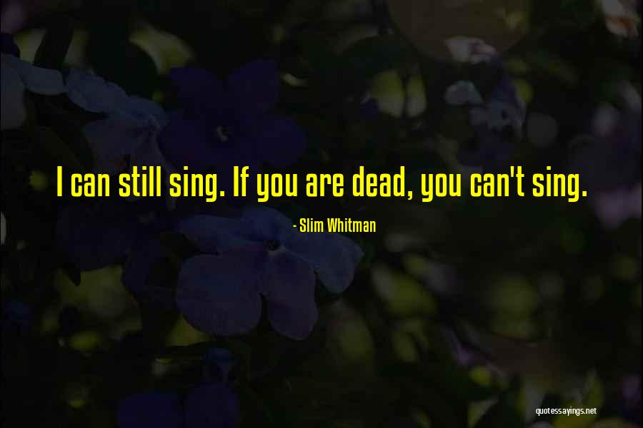 Ariah Quotes By Slim Whitman Ariah Quotes By Slim Whitman