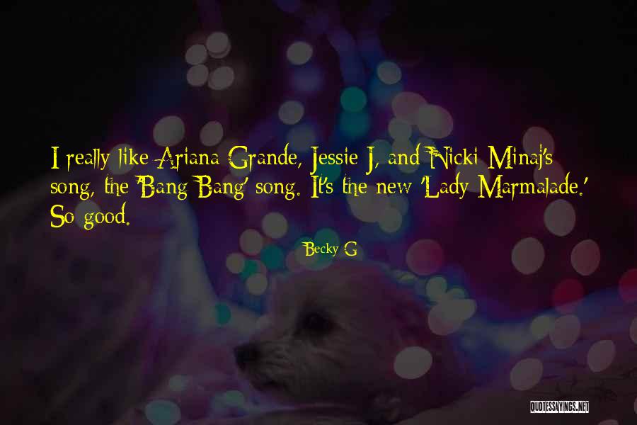 Ariana Grande Song Quotes By Becky G Ariana Grande Song Quotes By Becky G