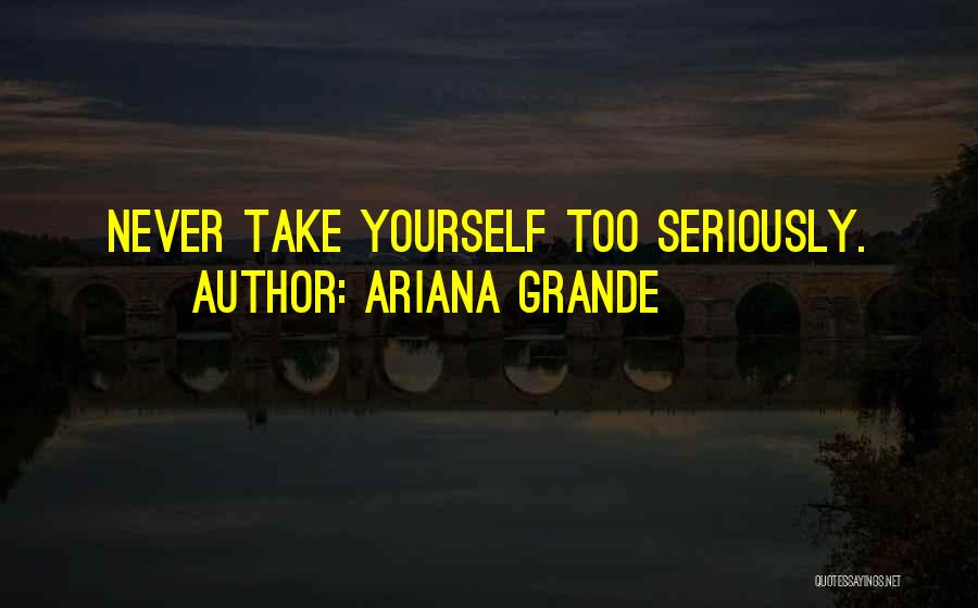 Ariana Quotes By Ariana Grande