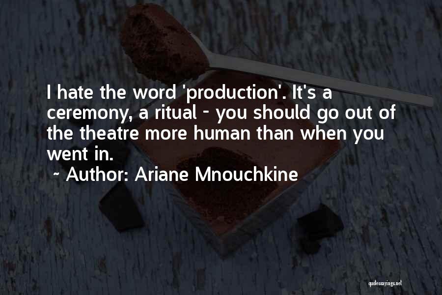 Ariane Mnouchkine Quotes 1247108