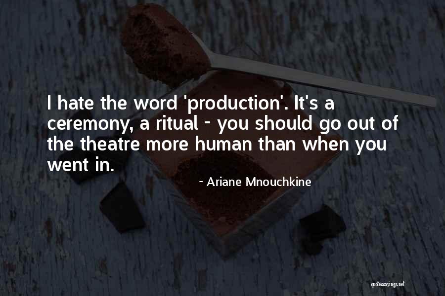 Ariane Mnouchkine Quotes 1247108