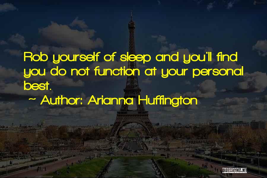 Arianna Huffington Sleep Quotes By Arianna Huffington