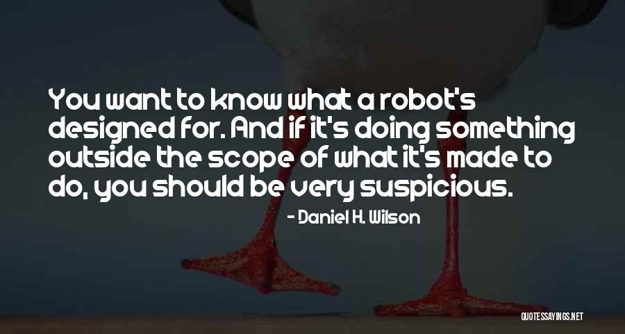 Arianna Stassinopoulos Quotes By Daniel H. Wilson Arianna Stassinopoulos Quotes By Daniel H. Wilson