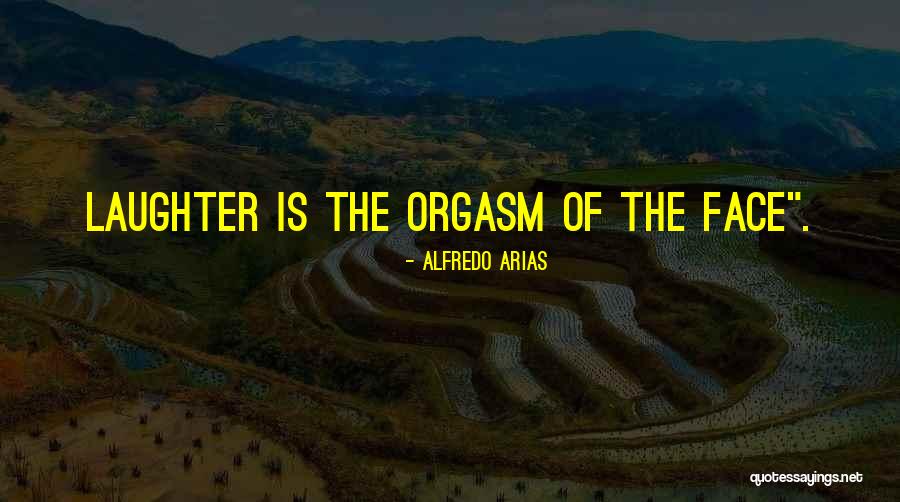 Arias Quotes By Alfredo Arias