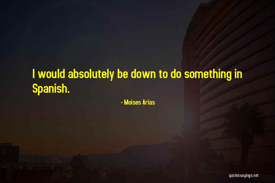 Arias Quotes By Moises Arias Arias Quotes By Moises Arias
