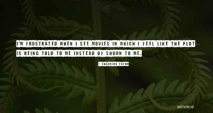 Aridisol Quotes By Channing Tatum Aridisol Quotes By Channing Tatum