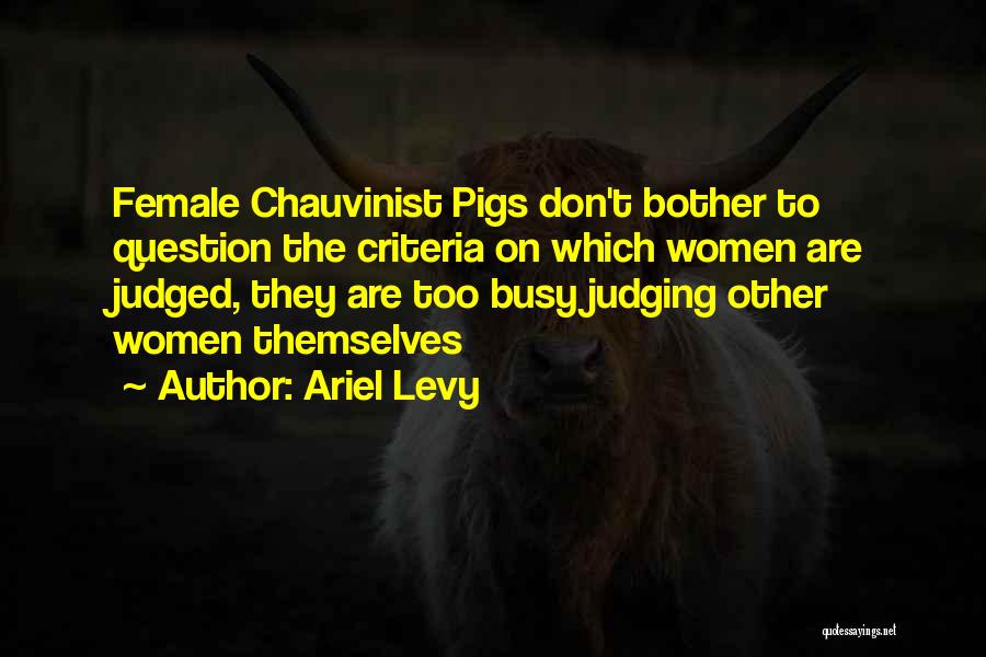 Ariel Levy Female Chauvinist Pigs Quotes By Ariel Levy