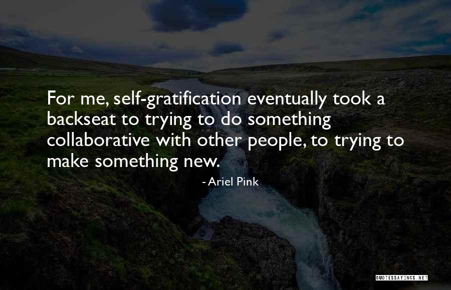 Ariel Pink Quotes 109923 Ariel Pink Quotes 109923