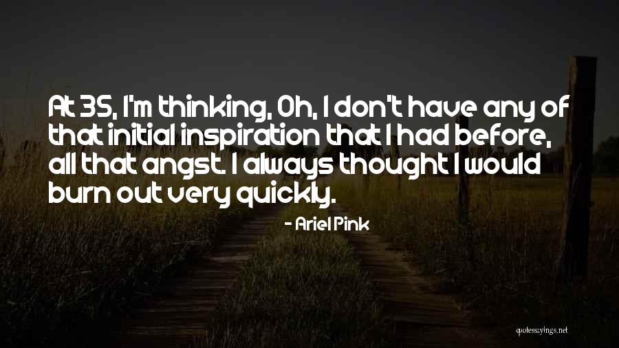 Ariel Pink Quotes 1499121