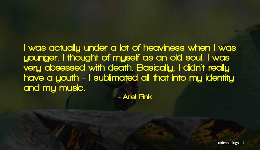 Ariel Pink Quotes 1508772