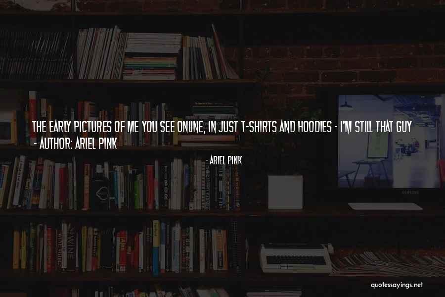 Ariel Pink Quotes 163877 Ariel Pink Quotes 163877