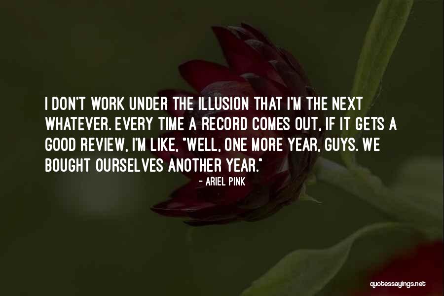 Ariel Pink Quotes 1722287 Ariel Pink Quotes 1722287