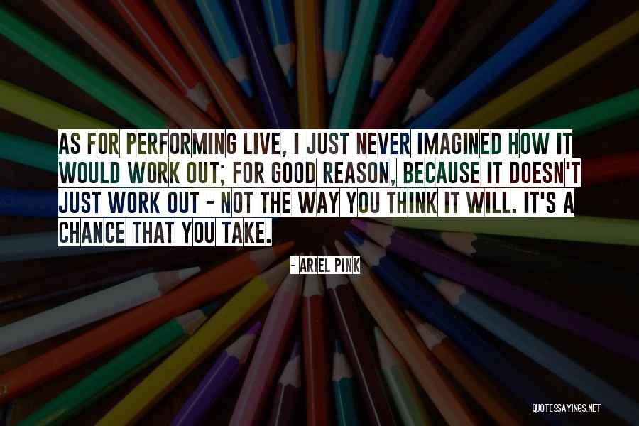 Ariel Pink Quotes 312501 Ariel Pink Quotes 312501