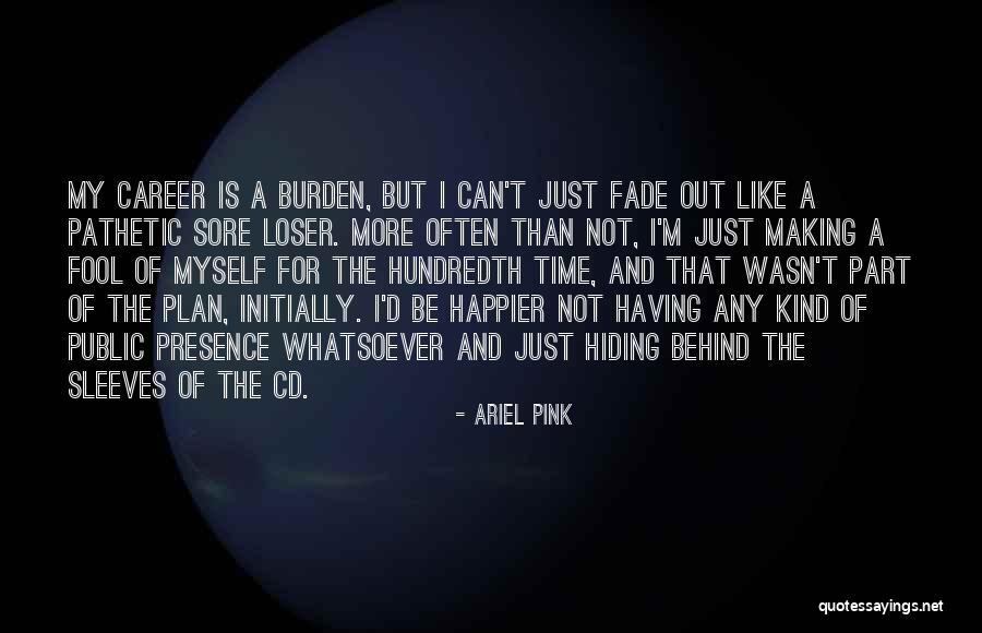 Ariel Pink Quotes 362391 Ariel Pink Quotes 362391