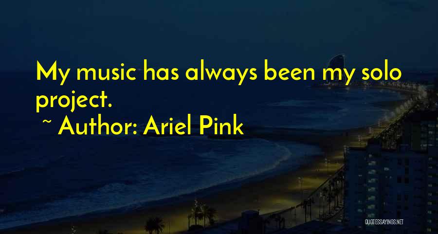 Ariel Pink Quotes 396034