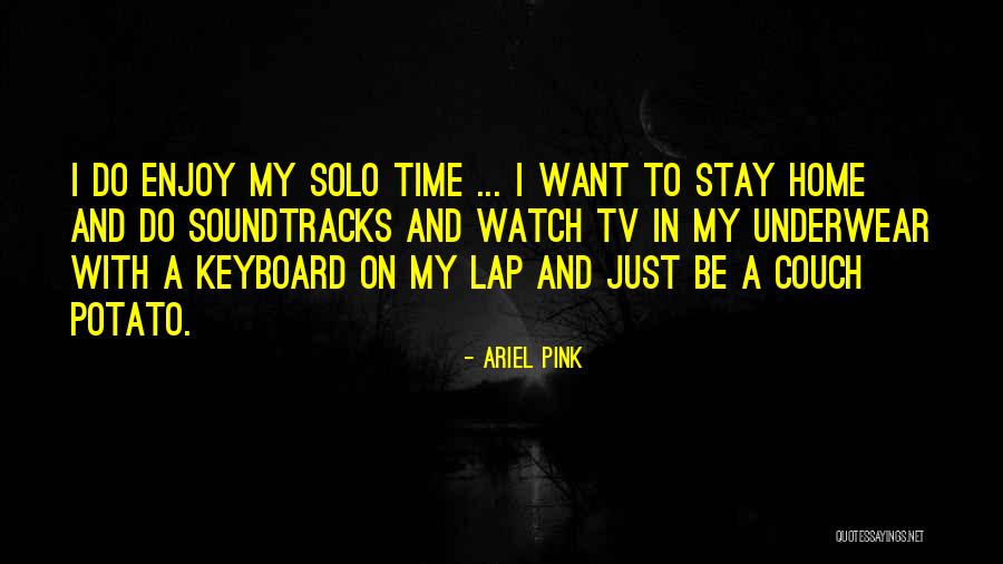 Ariel Pink Quotes 414830