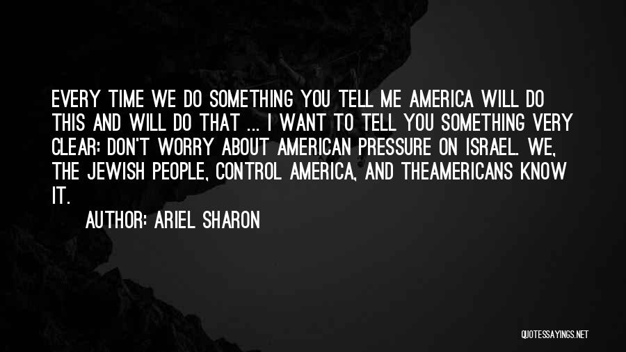 Ariel Sharon Quotes 1121846