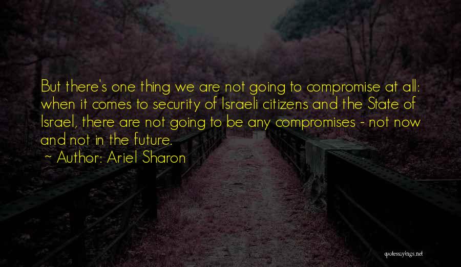 Ariel Sharon Quotes 1211077