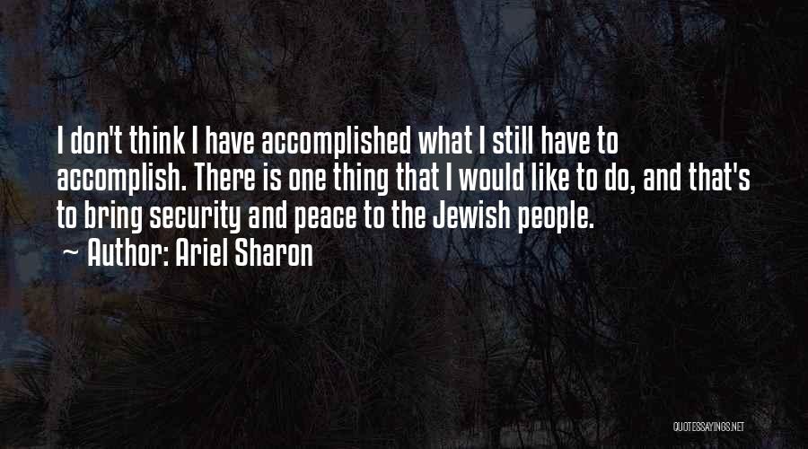 Ariel Sharon Quotes 1322044