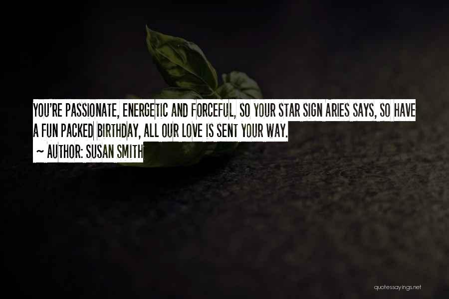 Aries Star Sign Quotes By Susan Smith Aries Star Sign Quotes By Susan Smith