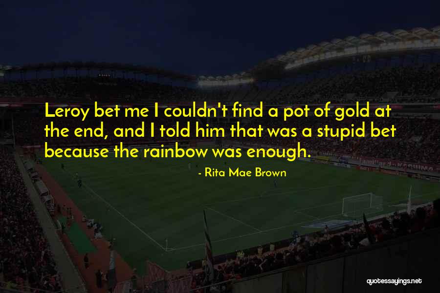 Arisa Cox Quotes By Rita Mae Brown Arisa Cox Quotes By Rita Mae Brown