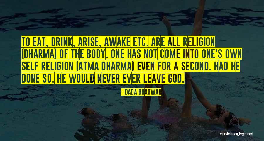Arise And Awake Quotes By Dada Bhagwan Arise And Awake Quotes By Dada Bhagwan