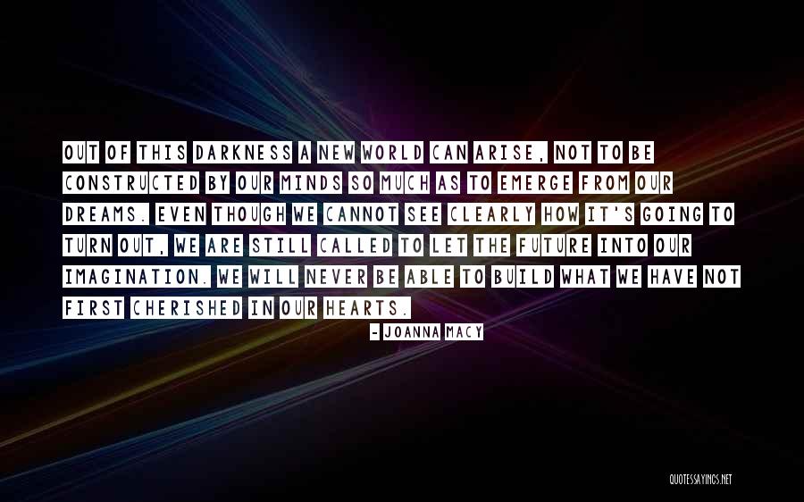 Arise And Build Quotes By Joanna Macy Arise And Build Quotes By Joanna Macy