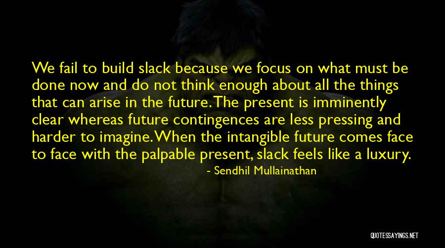 Arise And Build Quotes By Sendhil Mullainathan Arise And Build Quotes By Sendhil Mullainathan