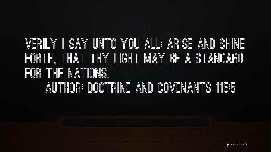 Arise And Shine Forth Quotes By Doctrine And Covenants 115:5