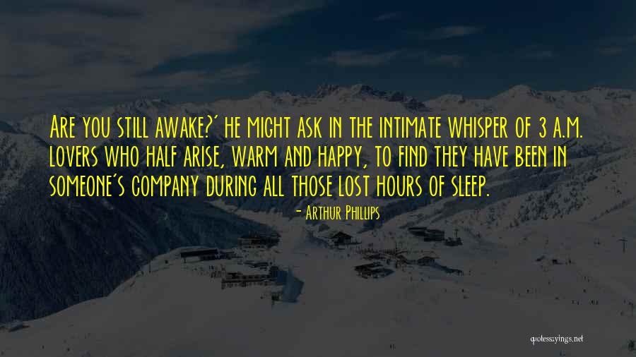 Arise Company Quotes By Arthur Phillips Arise Company Quotes By Arthur Phillips