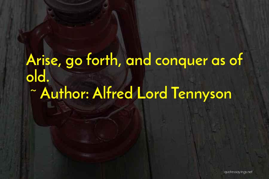 Arise Quotes By Alfred Lord Tennyson