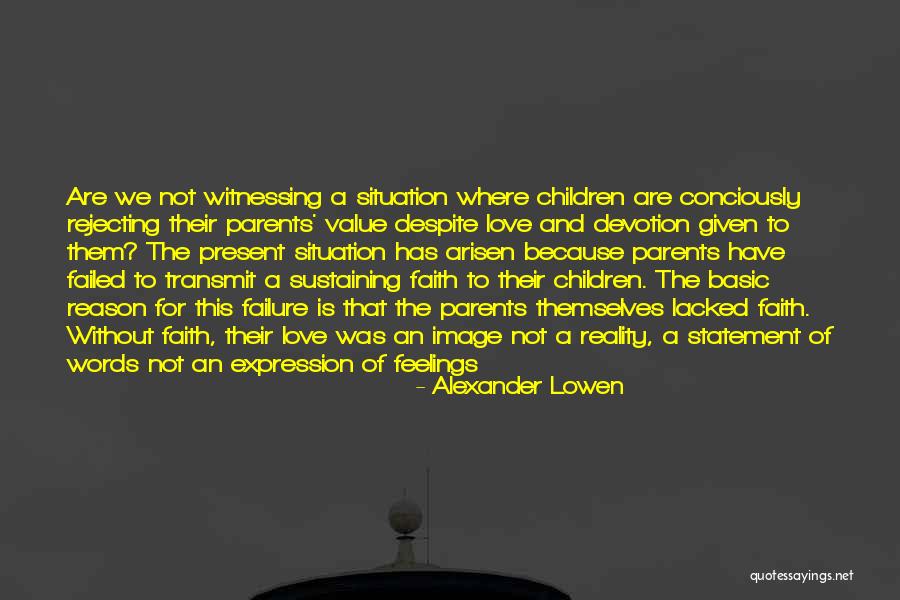 Arisen Quotes By Alexander Lowen Arisen Quotes By Alexander Lowen