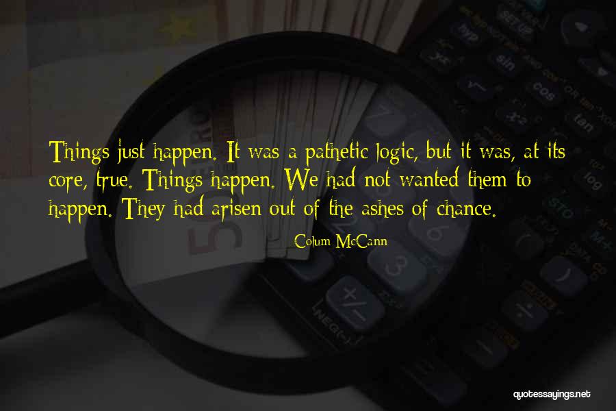 Arisen Quotes By Colum McCann Arisen Quotes By Colum McCann