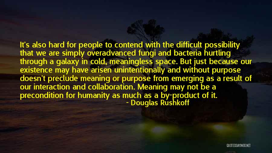 Arisen Quotes By Douglas Rushkoff Arisen Quotes By Douglas Rushkoff