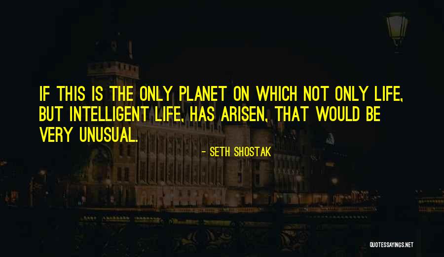 Arisen Quotes By Seth Shostak Arisen Quotes By Seth Shostak