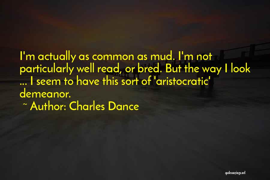 Aristocratic Quotes By Charles Dance