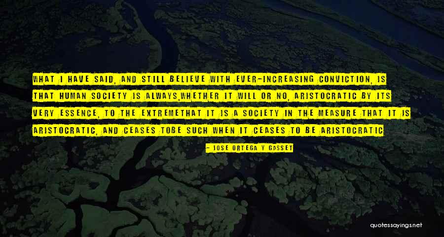 Aristocratic Society Quotes By Jose Ortega Y Gasset Aristocratic Society Quotes By Jose Ortega Y Gasset