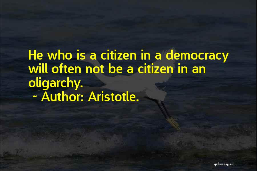 Aristotle Democracy And Oligarchy Quotes By Aristotle.