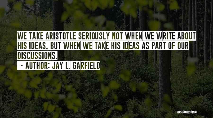 Aristotle On Writing Quotes By Jay L. Garfield