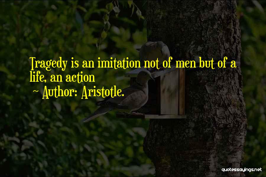 Aristotle Tragedy Quotes By Aristotle.