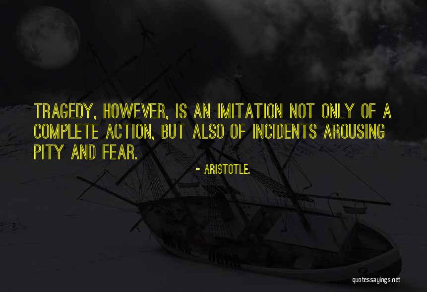 Aristotle Tragedy Quotes By Aristotle.