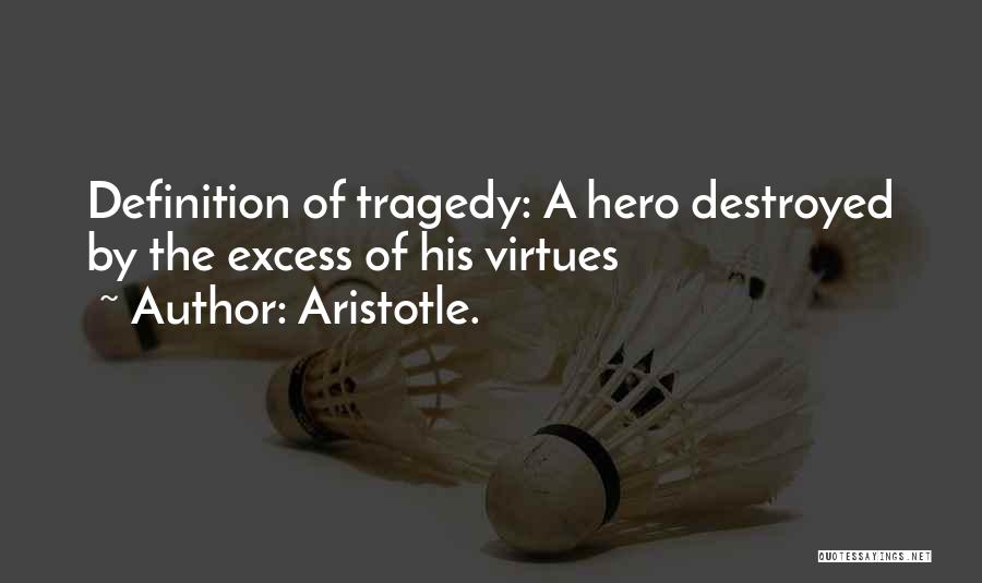 Aristotle Tragedy Quotes By Aristotle.