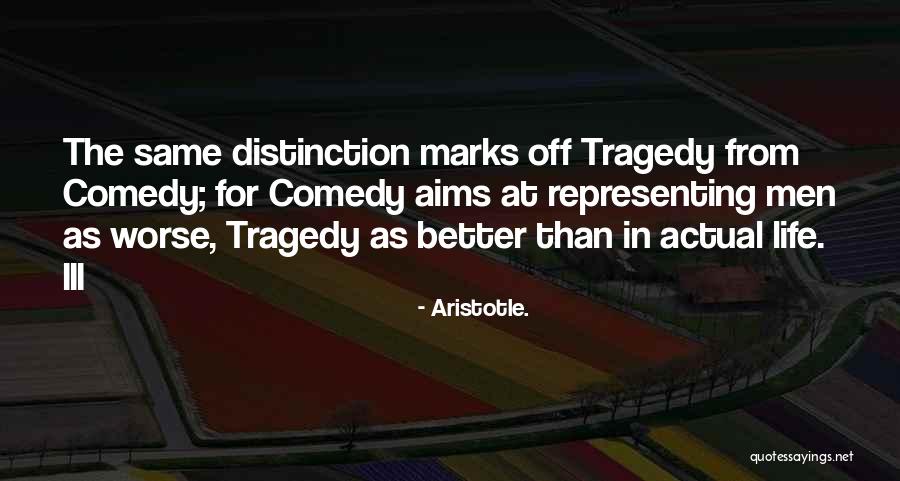 Aristotle Tragedy Quotes By Aristotle.